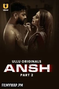 Ansh (2025) Part 2 Ullu Hindi Unrated Web Series