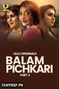Balam Pichkari (2025) Part 2 Ullu Hindi Unrated Web Series