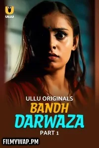 Bandh Darwaza (2025) Part 1 ULLU Hindi Unrated Webseries