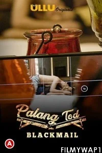 Blackmail PalangTod (2021) Ullu Original