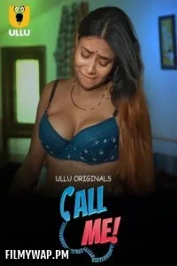 Call Me (2024) Part 1 Ullu Hindi WebSeries