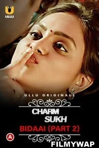 CharmSukh Bidaai (2023) Part 2 Ullu Originals Hindi Hot Webseries