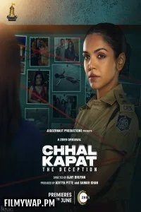 Chhal Kapat The Deception (2025) Season 1 Hindi Web Series
