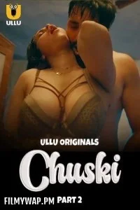 Chuski (2024) Part 2 Ullu Hindi Unrated Web Series