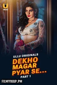 Dekho Magar Pyar Se (2025) Ullu Hindi Unrated WebSeries