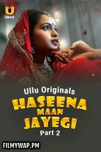 Haseena Maan Jayegi (2025) Part 2 ULLU Hindi Unrated Webseries