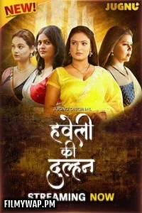 Haveli Ki Dulhan (2025) S01 Jugnu Hindi Unrated Webseries