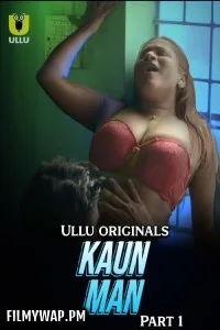 Kaun Man (2024) Ullu Hindi Unrated WebSeries
