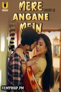 Mere Angane Mein (2025) Part 2 Ullu Hindi Unrated Web Series