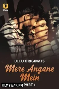 Mere Angane Mein (2025) Ullu Hindi Unrated Web Series
