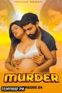 Murder (2025) Triflicks Hindi Unrated Web Series