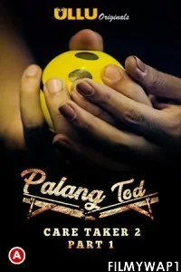 Palang Tod Caretaker 2 (2021) Ullu Original