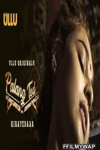 Palang Tod Kirayedaar (2021) ULLU Original