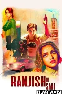 Ranjish Hi Sahi (2022) Hindi Web Series
