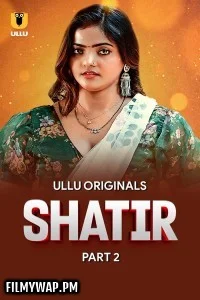 Shatir (2025) Part 2 Ullu Hindi Unrated Web Series