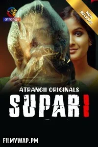 Supari (2025) Atrangii Hindi Short Film