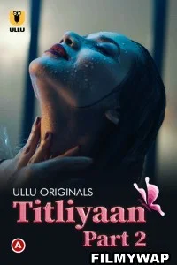 Titliyaan (2022) Part 2 Ullu Original